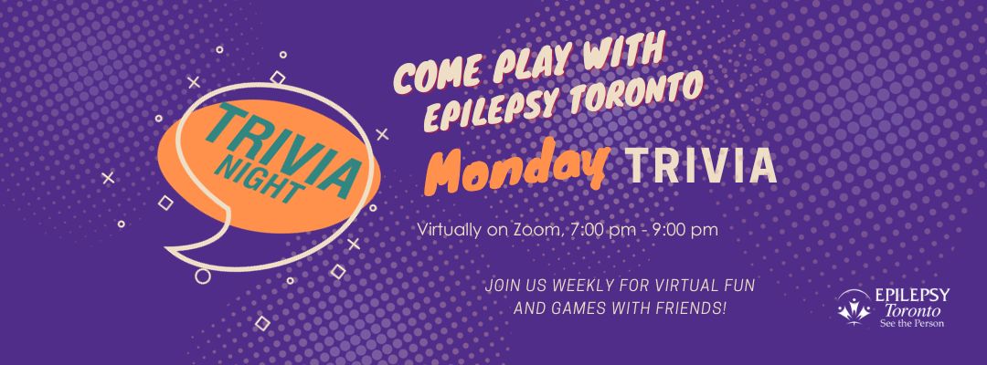 Text: Come Play with Epilepsy Toronto - Monday Trivia