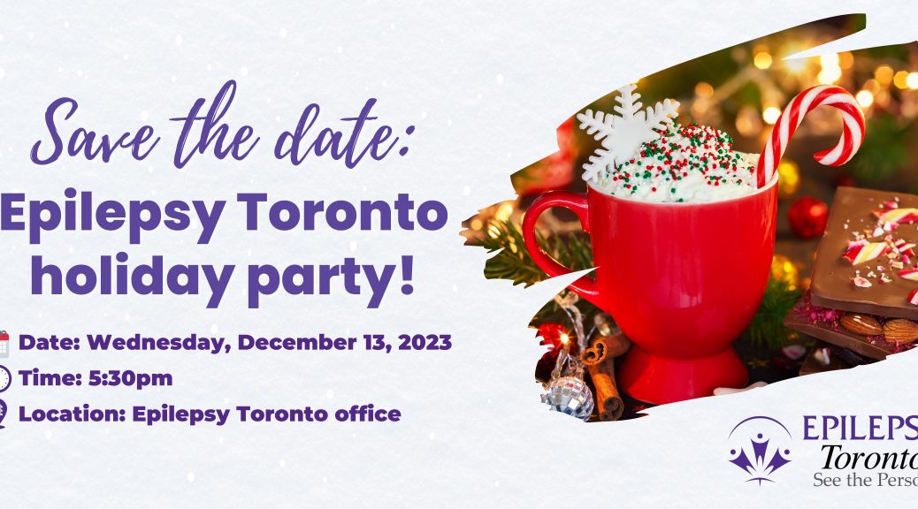Text: Safe the date. Epilepsy Toronto Holiday Party! Image: a red mug of hot chocolate with a candy cane sticking out.