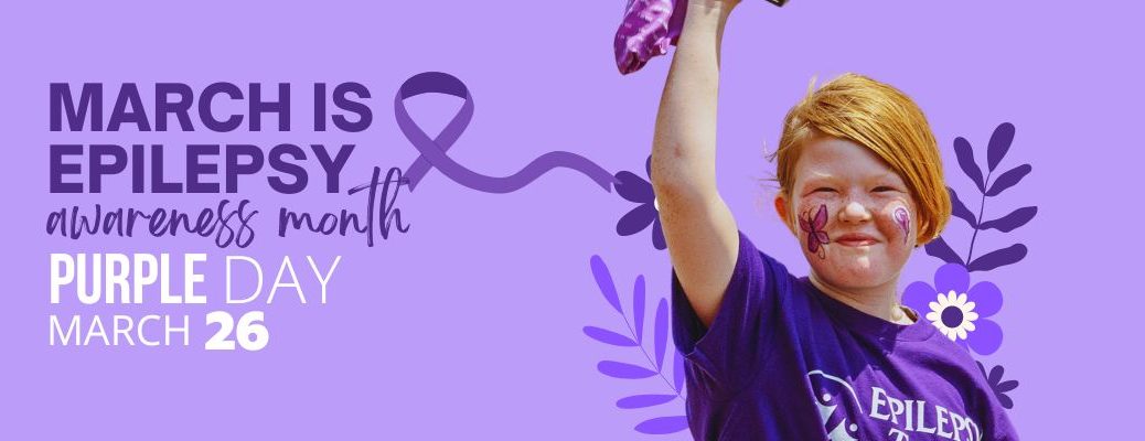 March is Epilepsy Month, Awareness, Epilepsy, Purple Day.