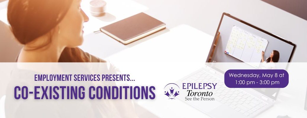 Workshop, employment, coexisting conditions, Epilepsy, Epilepsy Toronto.